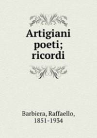 Artigiani poeti; ricordi