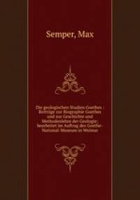 Die geologischen Studien Goethes : Reitrage zur Biographie Goethes und zur Geschichte und Methodenlehre der Geologie; bearbeitet im Auftrag des Goethe-National-Museum in Weimar