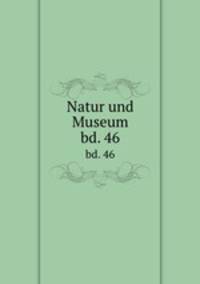Natur und Museum. bd. 46