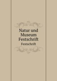 Natur und Museum. Festschrift