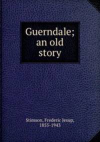 Guerndale; an old story