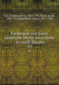 Ferdinand von Saars smtliche Werke microform : in zwlf Bnden. 10