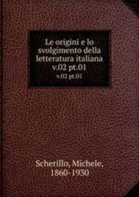 Le origini e lo svolgimento della letteratura italiana. v.02 pt.01