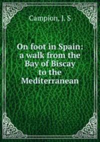 On foot in Spain: a walk from the Bay of Biscay to the Mediterranean