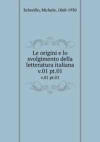Le origini e lo svolgimento della letteratura italiana. v.01 pt.01