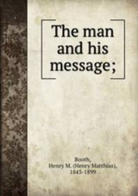 The man and his message;