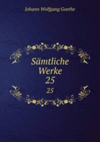 Smtliche Werke. 25