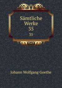 Smtliche Werke. 35