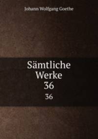 Smtliche Werke. 36