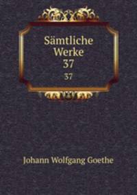 Smtliche Werke. 37