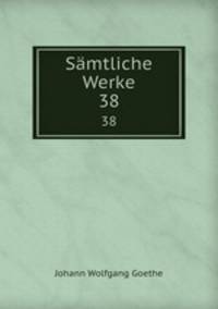 Smtliche Werke. 38