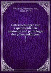 Untersuchungen zur experimentellen anatomie und pathologie des pflanzenkrpers. 2