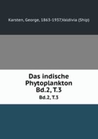 Das indische Phytoplankton. Bd.2, T.3