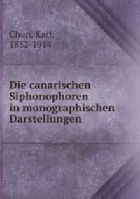 Die canarischen Siphonophoren in monographischen Darstellungen