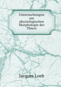 Untersuchungen zur physiologischen Morphologie der Thiere
