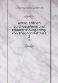 Werke. Kritisch durchgesehene und erluterte Ausg.; hrsg. von Theodor Matthias. 2