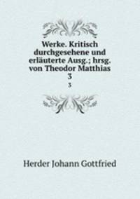 Werke. Kritisch durchgesehene und erluterte Ausg.; hrsg. von Theodor Matthias. 3