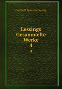 Lessings Gesammelte Werke. 4