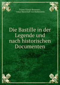 Die Bastille in der Legende und nach historischen Documenten
