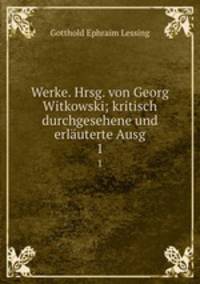 Werke. Hrsg. von Georg Witkowski; kritisch durchgesehene und erluterte Ausg. 1