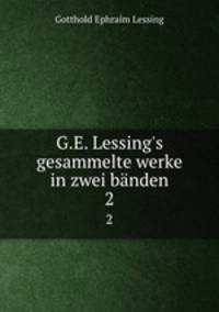 G.E. Lessing`s gesammelte werke in zwei bnden. 2