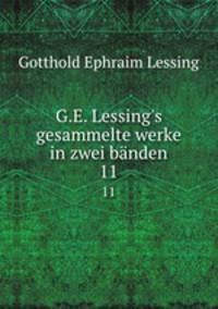 G.E. Lessing`s gesammelte werke in zwei bnden. 11