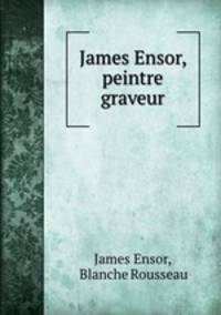James Ensor, peintre & graveur