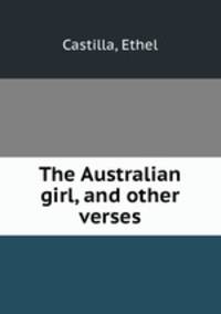 The Australian girl, and other verses