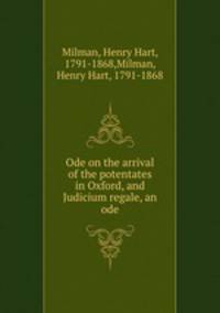 Ode on the arrival of the potentates in Oxford, and Judicium regale, an ode