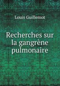 Recherches sur la gangrene pulmonaire