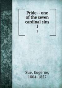 Pride-- one of the seven cardinal sins. 1