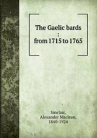 The Gaelic bards : from 1715 to 1765