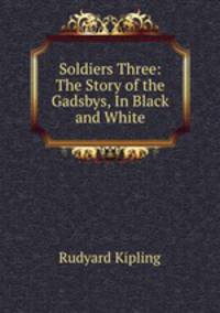 Soldiers Three: The Story of the Gadsbys, In Black and White