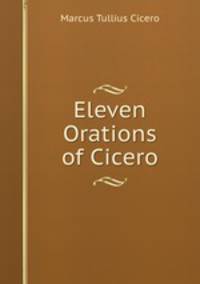 Eleven Orations of Cicero