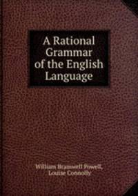 A Rational Grammar of the English Language