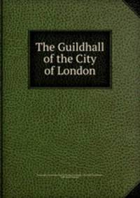 The Guildhall of the City of London