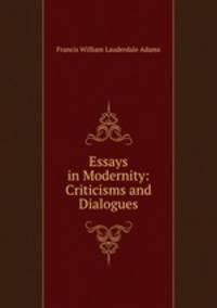 Essays in Modernity: Criticisms and Dialogues