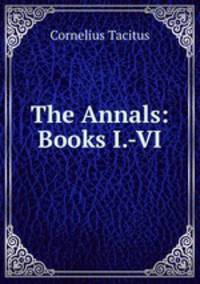 The Annals: Books I.-VI.