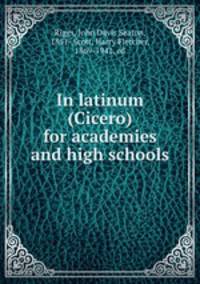 In latinum (Cicero) for academies and high schools
