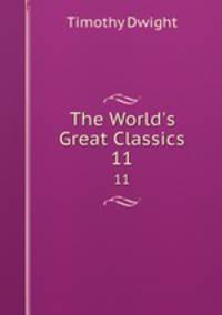 The World`s Great Classics. 11