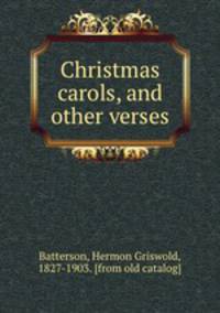 Christmas carols, and other verses