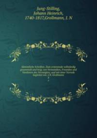 Smmtliche Schriften. Zum erstenmale vollstndig gesammelt und hrsg. von Verwandten, Freunden und Verehrern des Verewigten; und mit einer Vorrede begleitet von. J.N. Grollmann. 8