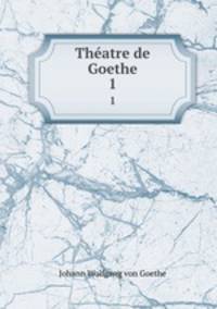 Thatre de Goethe. 1