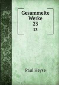 Gesammelte Werke. 23