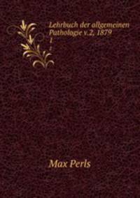 Lehrbuch der allgemeinen Pathologie v.2, 1879. 1