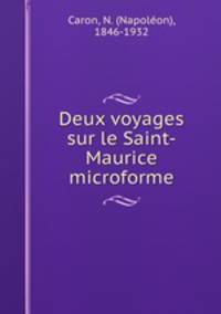 Deux voyages sur le Saint-Maurice microforme