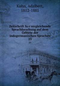Zeitschrift fur vergleichende Sprachforschung auf dem Gebiete der indogermanischen Sprachen. 23