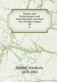 Werke; mit Einleitungen und Anmerkungen versehen von Theodor Poppe. 08