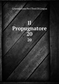 Il Propugnatore. 20