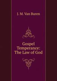 Gospel Temperance: The Law of God